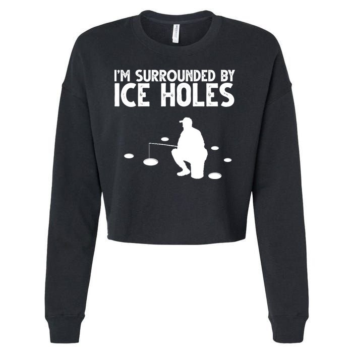 I'm Surrounded By Ice Holes Fishing Cropped Pullover Crew