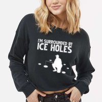 I'm Surrounded By Ice Holes Fishing Cropped Pullover Crew