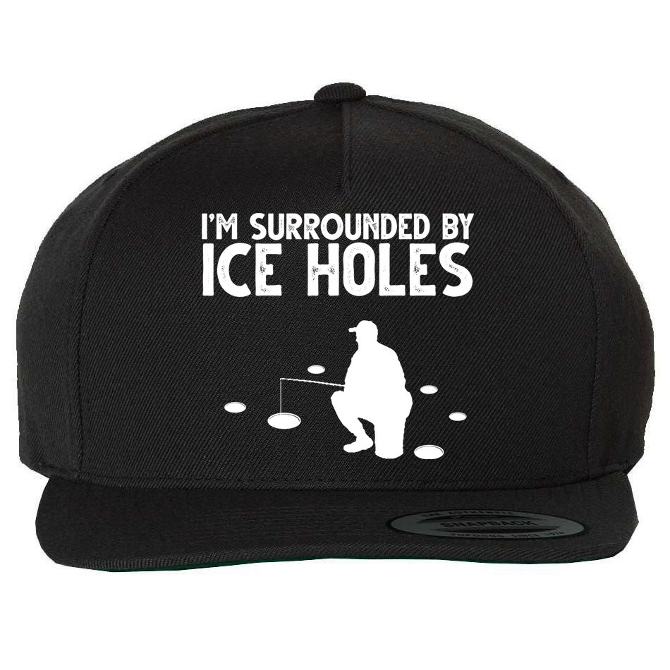 I'm Surrounded By Ice Holes Fishing Wool Snapback Cap