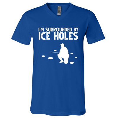 I'm Surrounded By Ice Holes Fishing V-Neck T-Shirt