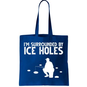 I'm Surrounded By Ice Holes Fishing Tote Bag