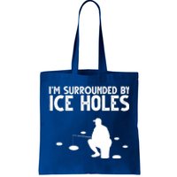 I'm Surrounded By Ice Holes Fishing Tote Bag