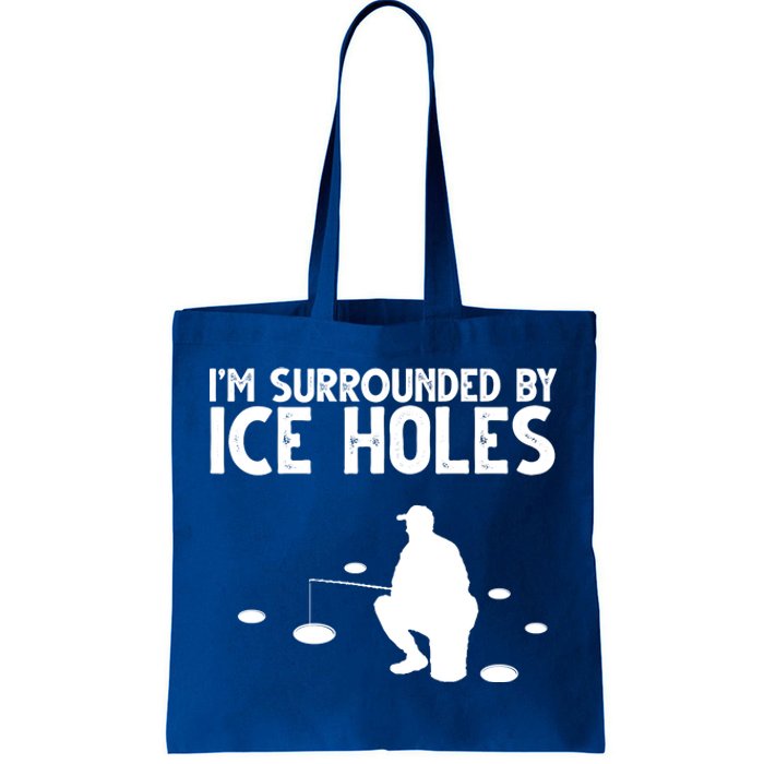 I'm Surrounded By Ice Holes Fishing Tote Bag