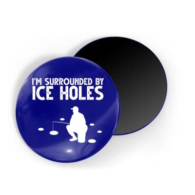 I'm Surrounded By Ice Holes Fishing Magnet