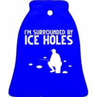 I'm Surrounded By Ice Holes Fishing Ceramic Bell Ornament