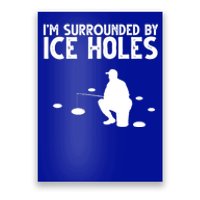 I'm Surrounded By Ice Holes Fishing Poster