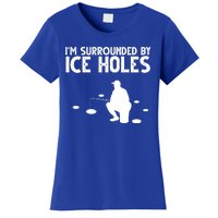 I'm Surrounded By Ice Holes Fishing Women's T-Shirt