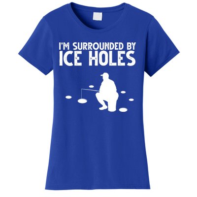 I'm Surrounded By Ice Holes Fishing Women's T-Shirt