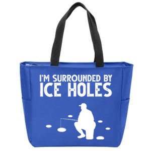 I'm Surrounded By Ice Holes Fishing Zip Tote Bag