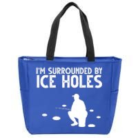 I'm Surrounded By Ice Holes Fishing Zip Tote Bag