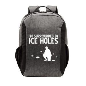 I'm Surrounded By Ice Holes Fishing Vector Backpack