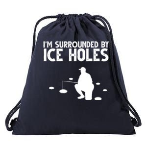 I'm Surrounded By Ice Holes Fishing Drawstring Bag