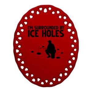 I'm Surrounded By Ice Holes Fishing Ceramic Oval Ornament