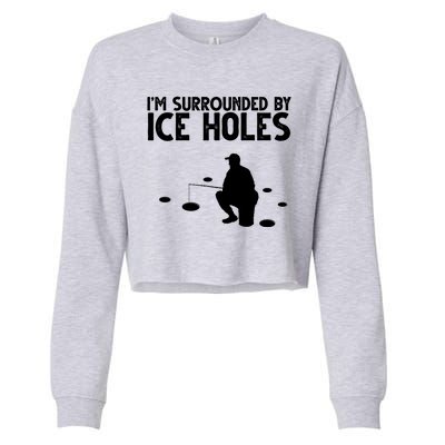 I'm Surrounded By Ice Holes Fishing Cropped Pullover Crew