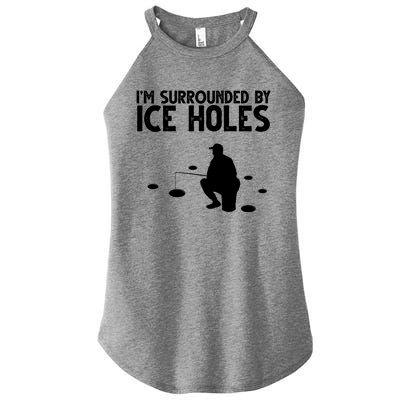 I'm Surrounded By Ice Holes Fishing Women's Perfect Tri Rocker Tank