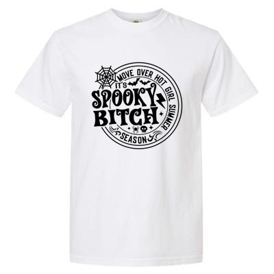 ItS Spooky Bitch Move Over Hot Summer Season Halloween Meaningful Gift Garment-Dyed Heavyweight T-Shirt