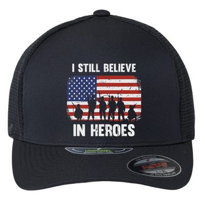 I Still Believe In Heroes Usa Flag Flexfit Unipanel Trucker Cap