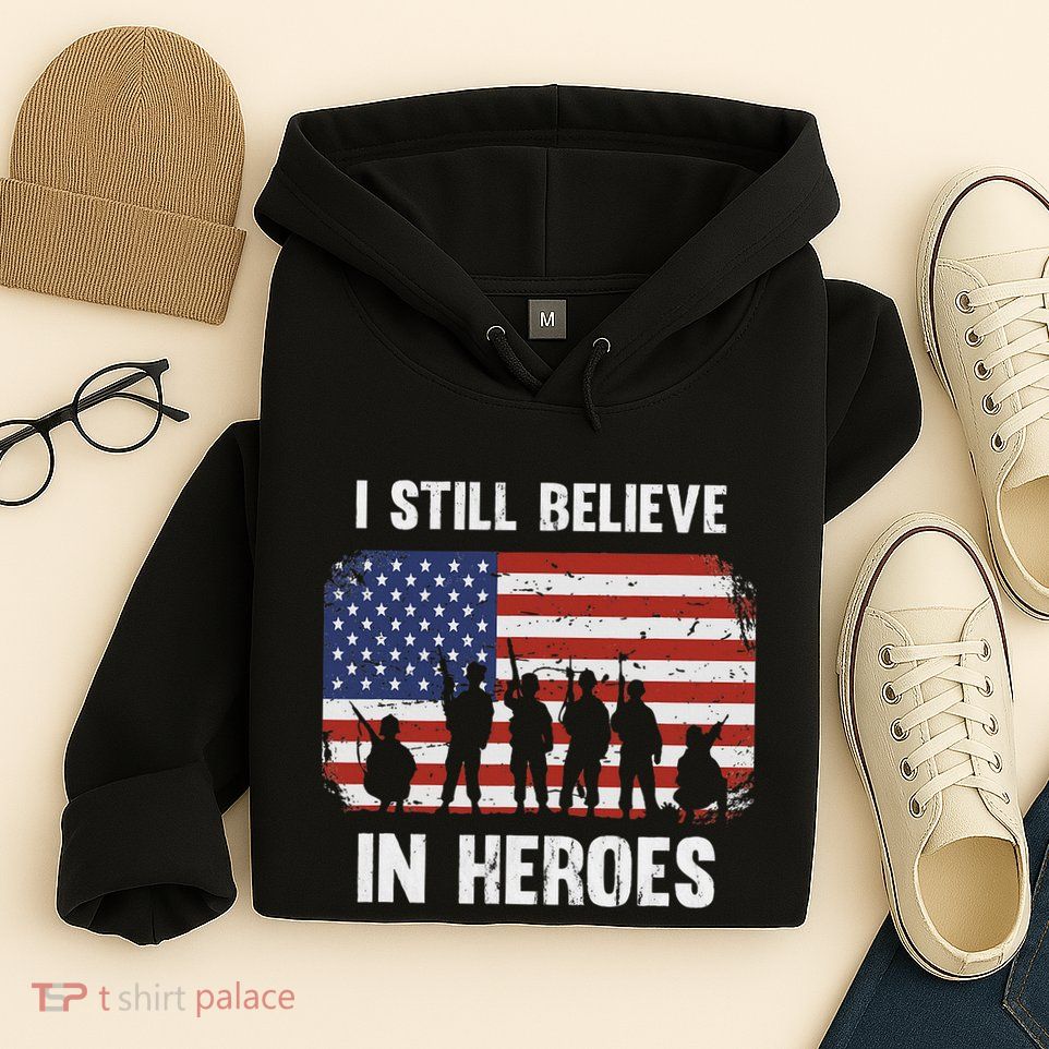 I Still Believe In Heroes Usa Flag Hoodie