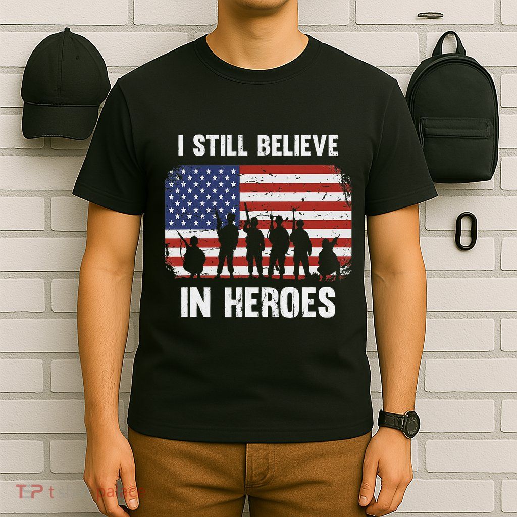 I Still Believe In Heroes Usa Flag T-Shirt