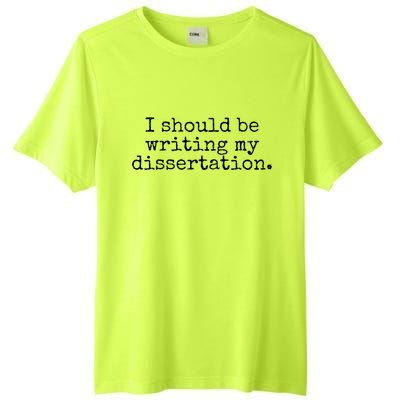 I Should Be Writing My Dissertation Funny Dissertation Tall Fusion ChromaSoft Performance T-Shirt