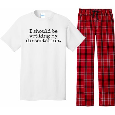 I Should Be Writing My Dissertation Funny Dissertation Pajama Set