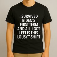 I Survived Biden’S First Term And All I Got Left Is This Lousy T-Shirt