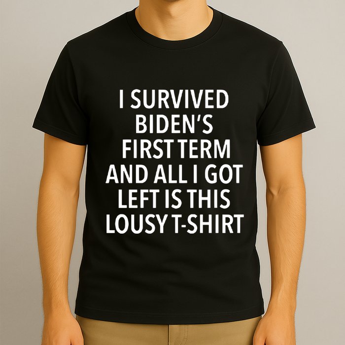 I Survived Biden’S First Term And All I Got Left Is This Lousy T-Shirt