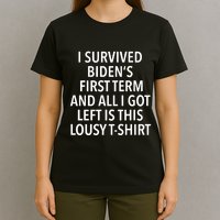 I Survived Biden’S First Term And All I Got Left Is This Lousy T-Shirt