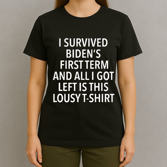 I Survived Biden’S First Term And All I Got Left Is This Lousy T-Shirt