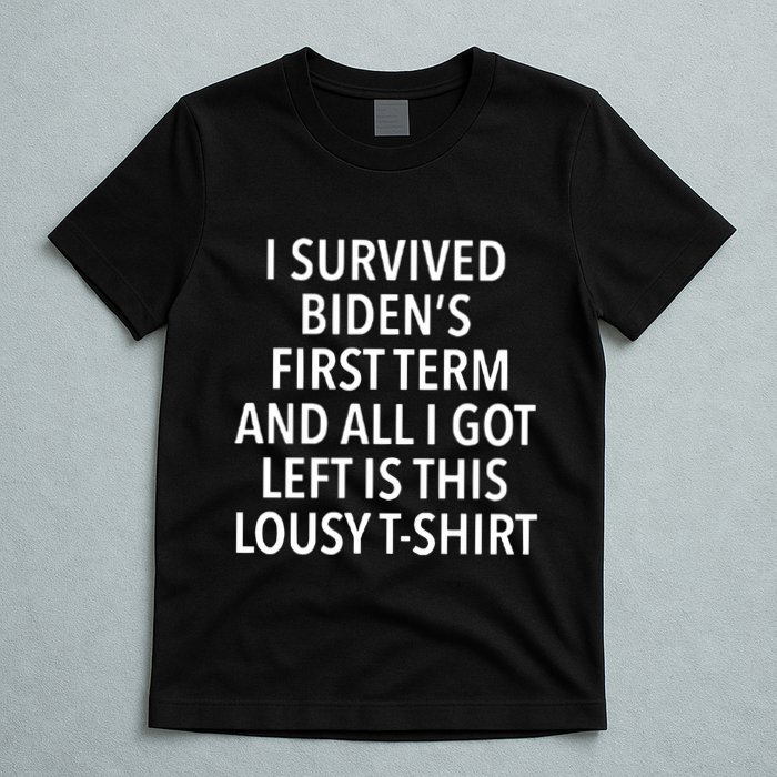 I Survived Biden’S First Term And All I Got Left Is This Lousy T-Shirt