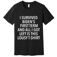 I Survived Biden’S First Term And All I Got Left Is This Lousy Premium T-Shirt