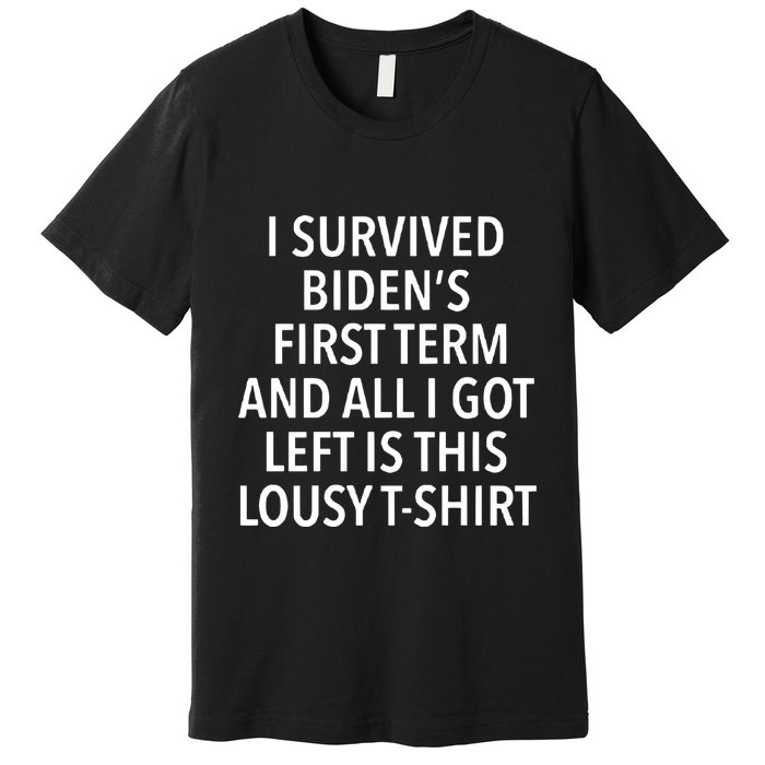 I Survived Biden’S First Term And All I Got Left Is This Lousy Premium T-Shirt