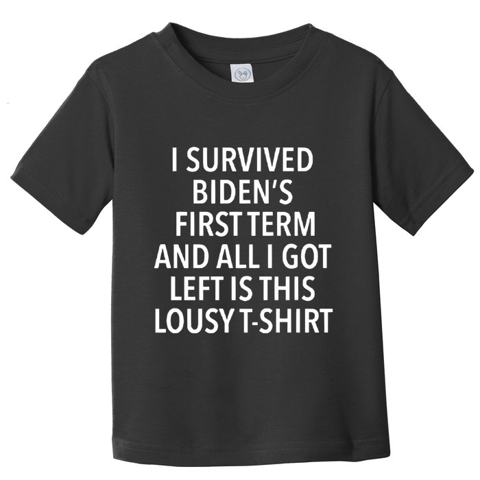 I Survived Biden’S First Term And All I Got Left Is This Lousy Toddler T-Shirt