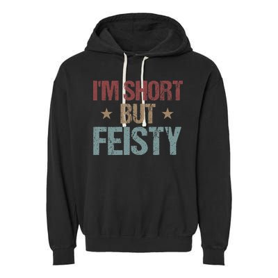 IM Short But Feisty Funny Saying Short Girl Garment-Dyed Fleece Hoodie