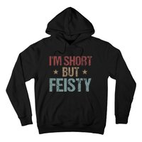 IM Short But Feisty Funny Saying Short Girl Hoodie