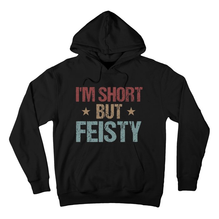 IM Short But Feisty Funny Saying Short Girl Hoodie