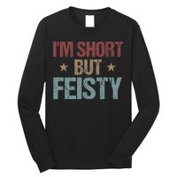 IM Short But Feisty Funny Saying Short Girl Long Sleeve Shirt