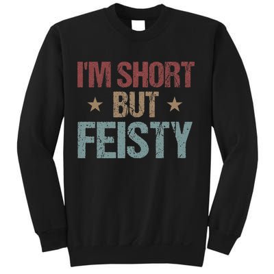 IM Short But Feisty Funny Saying Short Girl Sweatshirt