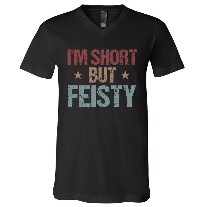 IM Short But Feisty Funny Saying Short Girl V-Neck T-Shirt