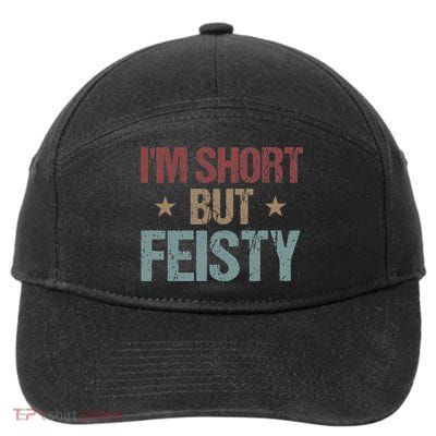 IM Short But Feisty Funny Saying Short Girl 7-Panel Snapback Hat