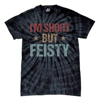 IM Short But Feisty Funny Saying Short Girl Tie-Dye T-Shirt