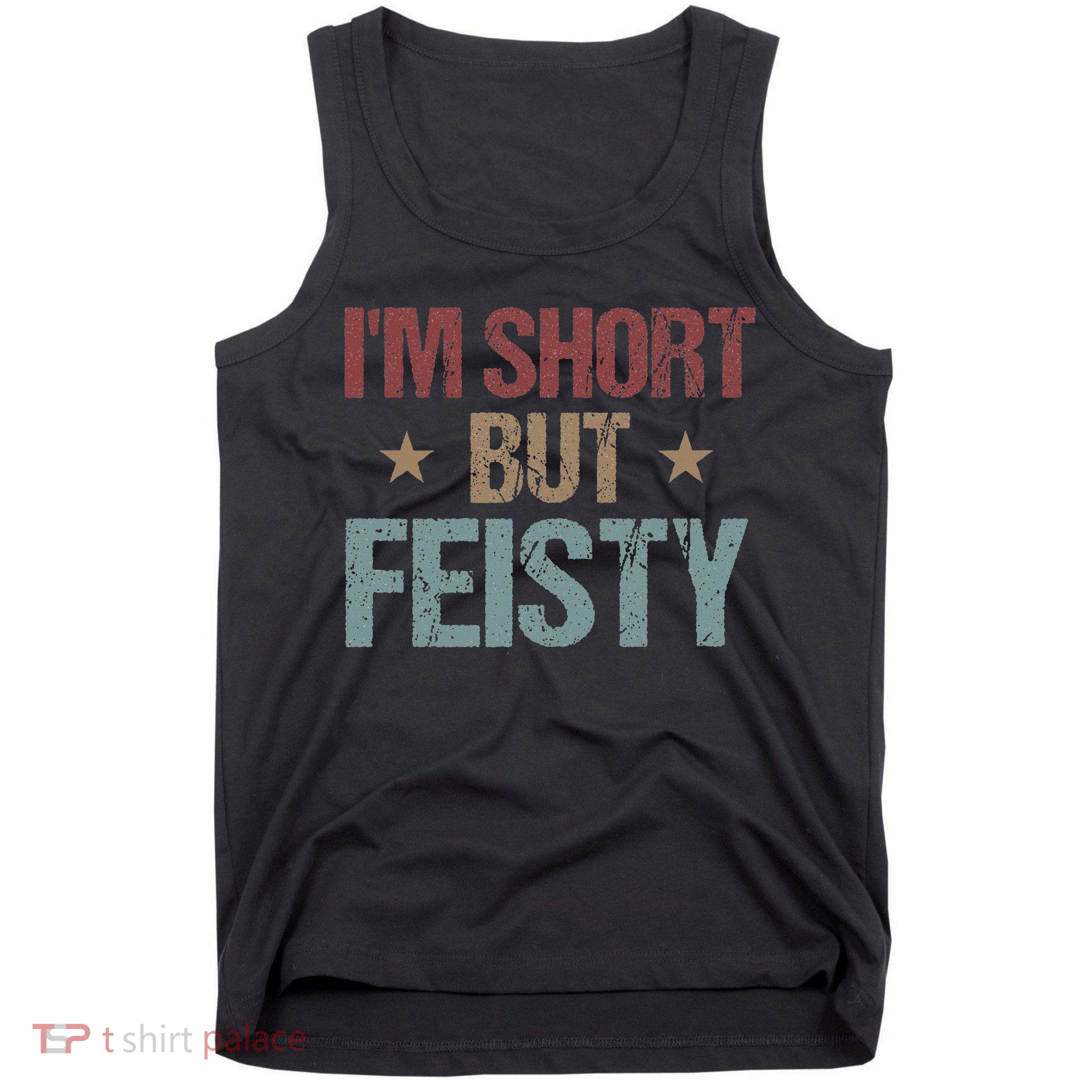 IM Short But Feisty Funny Saying Short Girl Tank Top