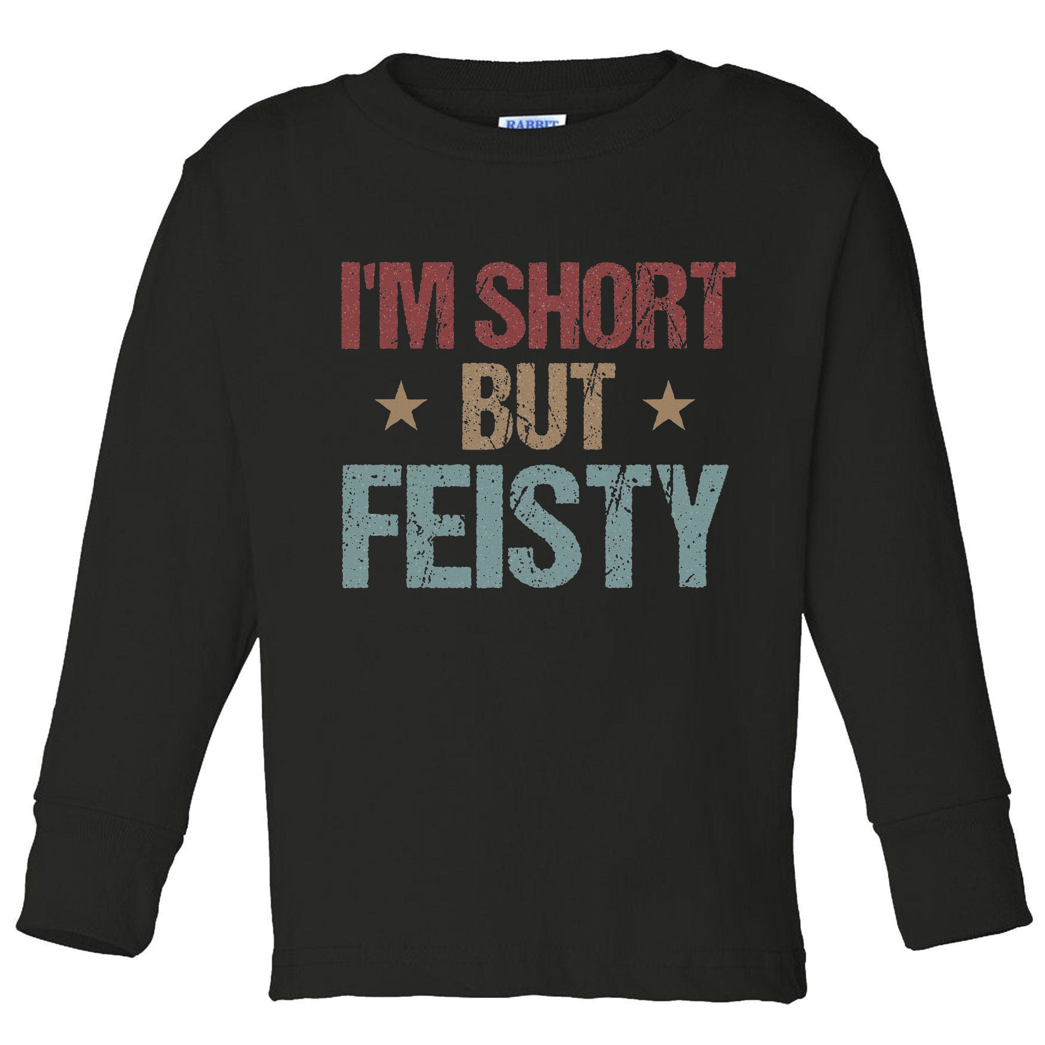IM Short But Feisty Funny Saying Short Girl Toddler Long Sleeve Shirt