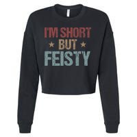 IM Short But Feisty Funny Saying Short Girl Cropped Pullover Crew