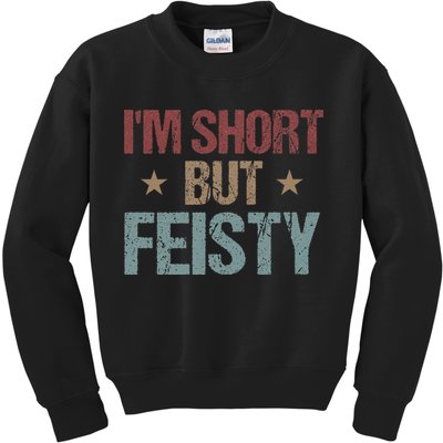 IM Short But Feisty Funny Saying Short Girl Kids Sweatshirt