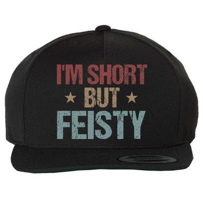 IM Short But Feisty Funny Saying Short Girl Wool Snapback Cap