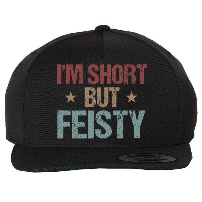 IM Short But Feisty Funny Saying Short Girl Wool Snapback Cap