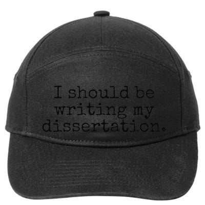 I Should Be Writing My Dissertation Funny Dissertation 7-Panel Snapback Hat