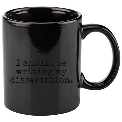 I Should Be Writing My Dissertation Funny Dissertation 11oz C Handle Ceramic Mug