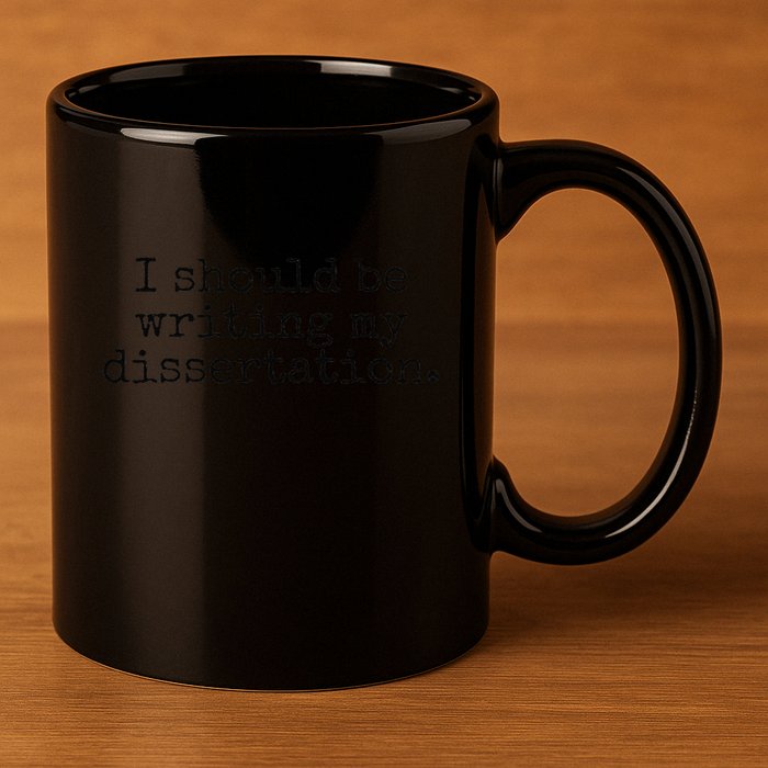I Should Be Writing My Dissertation Funny Dissertation 11oz C Handle Ceramic Mug